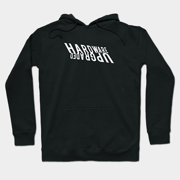 Hardware Upgraded #2 Hoodie by SiSuSiSu